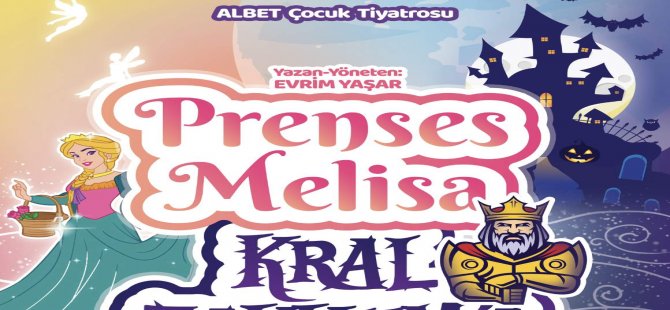 Prenses Melisa Kral Zakkuma Karşı Adlı Tiyatro Oyunu Çocuklarla Buluşacak