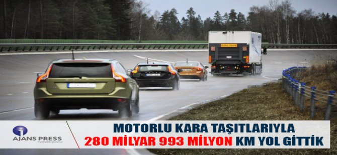 Motorlu Kara Taşıtlarıyla 280 Milyar 993 Milyon Km Yol Gittik