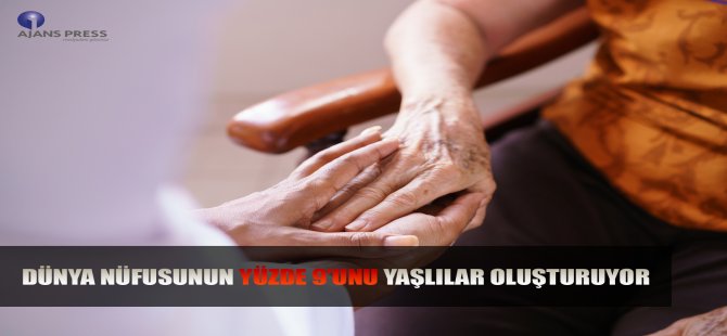 Dünya Nüfusunun Yüzde 9’unu Yaşlılar Oluşturuyor