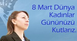 8 Mart Kutlandı