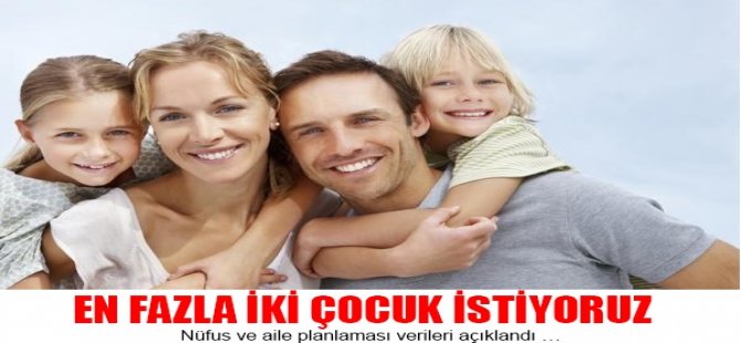 En Fazla İki Çocuk İstiyoruz