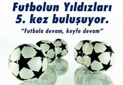 Futbolun Yıldızları Buluşuyor