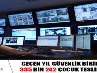 Geçen Yıl Güvenlik Birimlerine 335 Bin 242 Çocuk Teslim Edildi