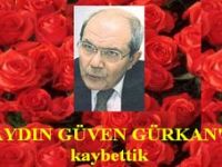 Aydın Güven Gürkan’ı Kaybettik