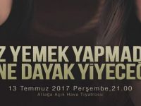 Kız Yemek Yapmadık Yine Dayak Yiyeceğiz Aliağa’da Sahnelenecek